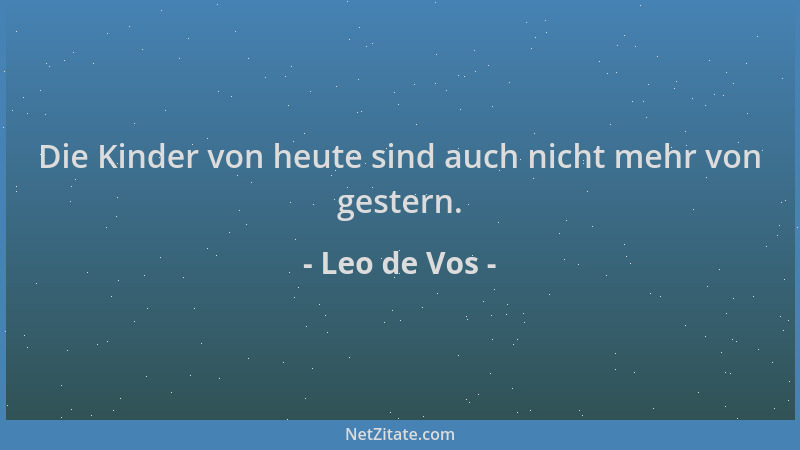 Leo de Vos - Die Kinder von heute sind auch nicht mehr von gestern....