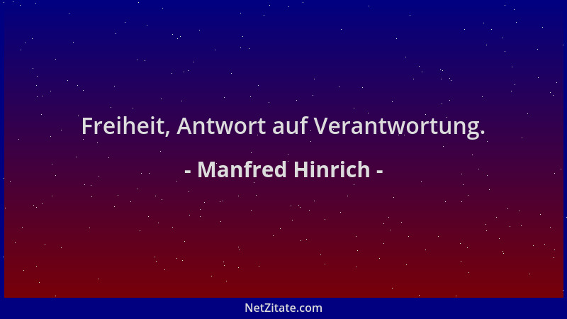 Manfred Hinrich - Freiheit, Antwort auf Verantwortung....