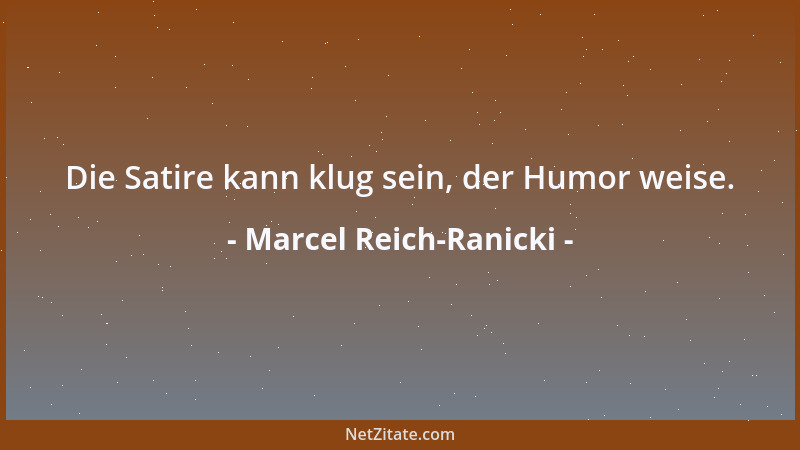 Marcel Reich-Ranicki - Ein guter, ein hervorragender Roman lebt dreißig, vierzig Jahre, nicht länger....