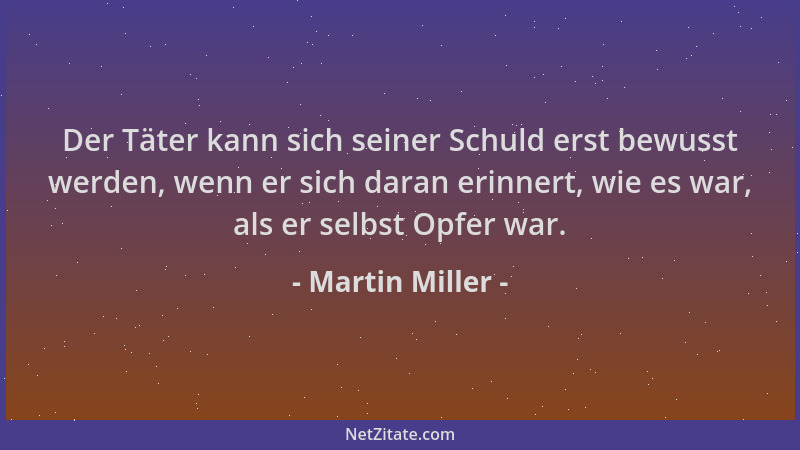 Martin Miller - Der Täter kann sich seiner Schuld erst bewusst werden, wenn er sich daran erinnert, wie es war, als er selb...