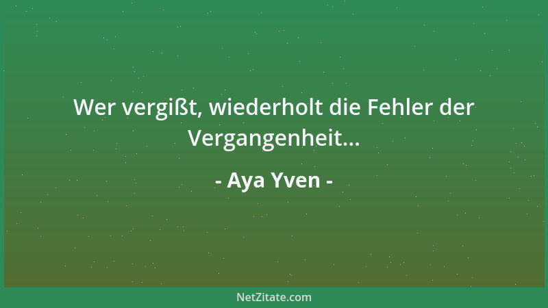 Aya Yven - Träume bedeuten Hoffnung und Hoffnung ist das dünne Band mit dem unsere Welt zusammengehalten wird......