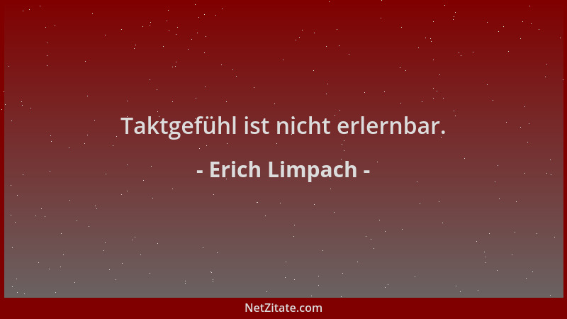 Erich Limpach - Taktgefühl ist nicht erlernbar....