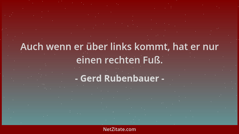 Gerd Rubenbauer - Auch wenn er über links kommt, hat er nur einen rechten Fuß....