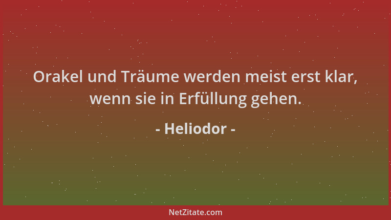 Heliodor - Orakel und Träume werden meist erst klar, wenn sie in Erfüllung gehen....
