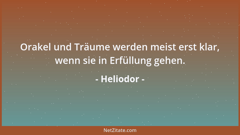 Heliodor - Orakel und Träume werden meist erst klar, wenn sie in Erfüllung gehen....