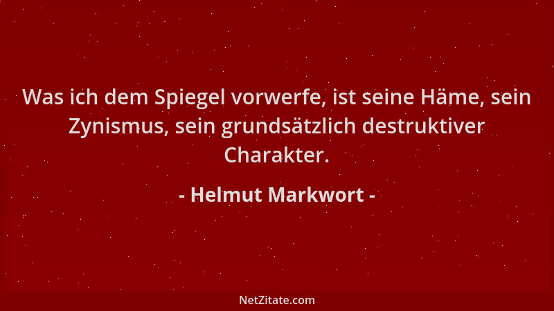 Helmut Markwort - Was ich dem Spiegel vorwerfe, ist seine Häme, sein Zynismus, sein grundsätzlich destruktiver Charakter....
