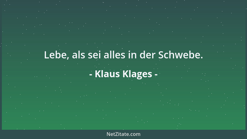 Klaus Klages - Lebe, als sei alles in der Schwebe....