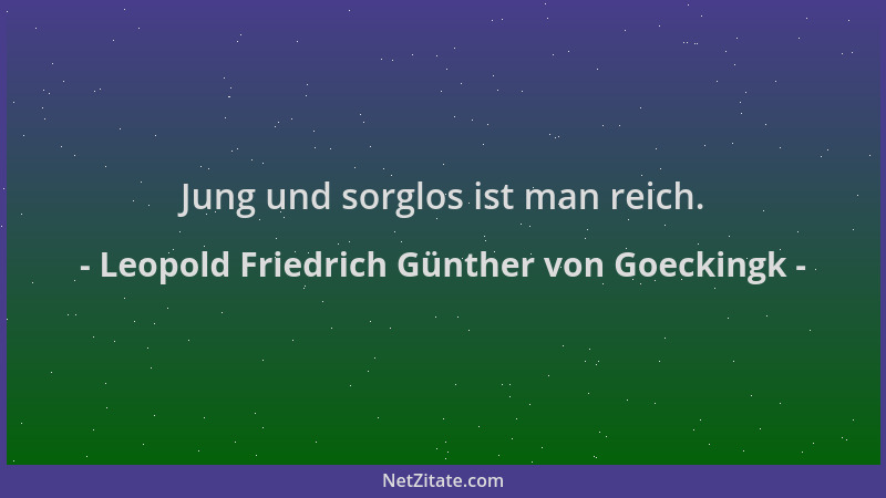 Leopold Friedrich Günther von Goeckingk - Jung und sorglos ist man reich....