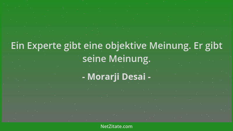Morarji Desai - Ein Experte gibt eine objektive Meinung. Er gibt seine Meinung....