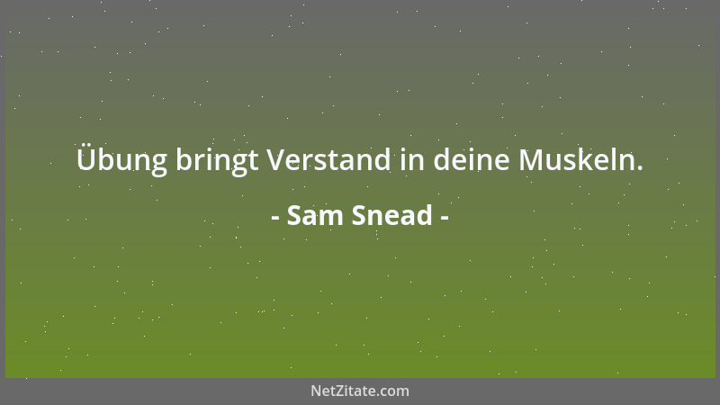Sam Snead - Übung bringt Verstand in deine Muskeln....