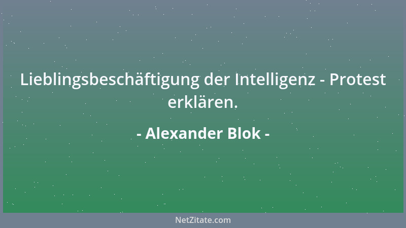 Alexander Blok - Lieblingsbeschäftigung der Intelligenz - Protest erklären....