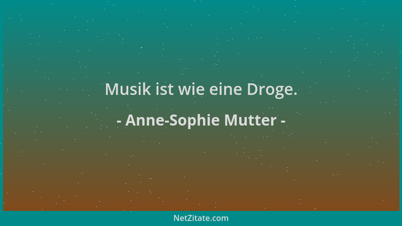 Anne-Sophie Mutter - Musik ist wie eine Droge....