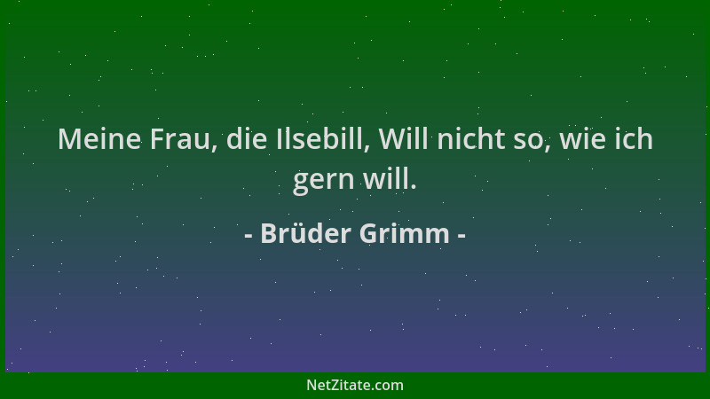 Brüder Grimm - Meine Frau, die Ilsebill, Will nicht so, wie ich gern will....