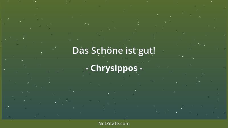 Chrysippos - Das Schöne ist gut!...