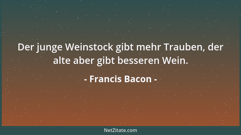 Francis Bacon - Denn der Neid ist eine äußerst müßiggängerische Leidenschaft, treibt sich auf der Straße herum und bleibt n...