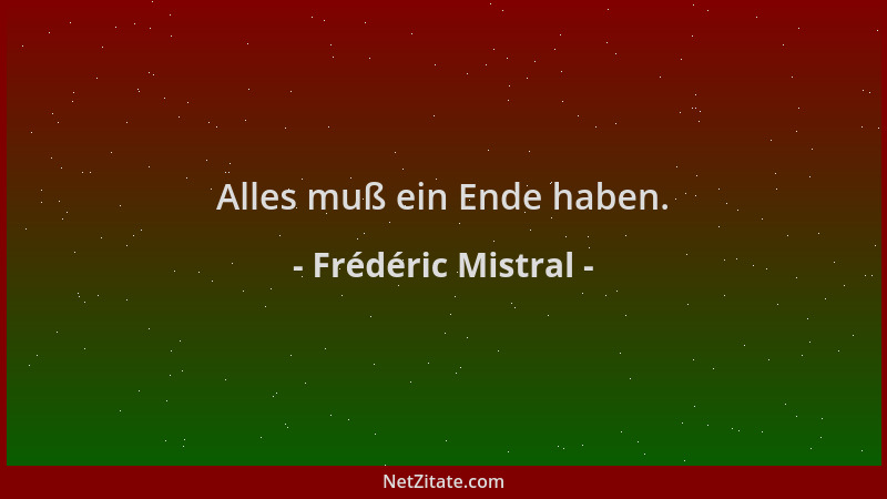Frédéric Mistral - Alles muß ein Ende haben....