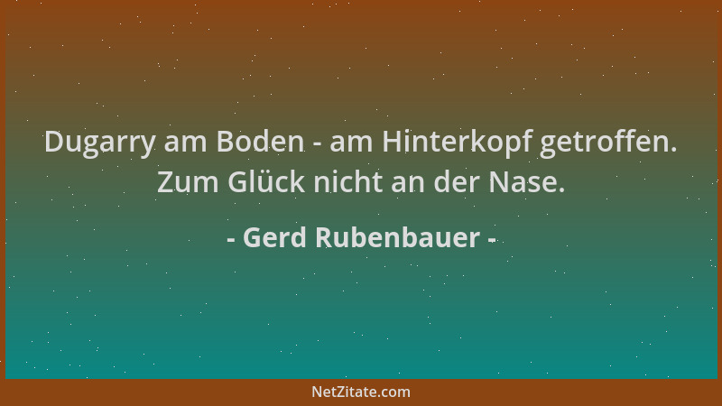 Gerd Rubenbauer - Dugarry am Boden - am Hinterkopf getroffen. Zum Glück nicht an der Nase....