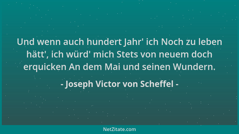 Joseph Victor von Scheffel - Und wenn auch hundert Jahr ' ich Noch zu leben hätt ', ich würd ' mich Stets von neuem doch erqui...