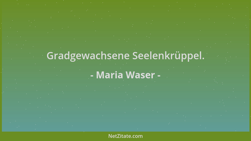 Maria Waser - Gradgewachsene Seelenkrüppel....
