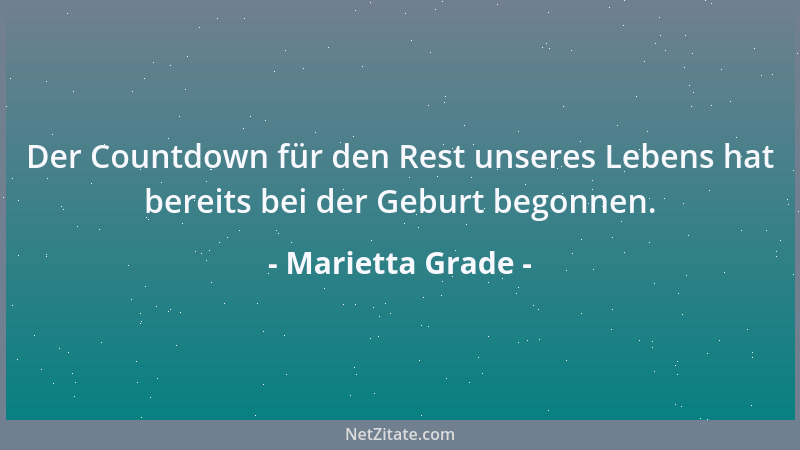 Marietta Grade - Die Unruhe der jungen Jahre verliert sich in der Beständigkeit des Alters....