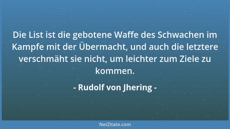 Rudolf von Jhering - Ein Eremit ist ein Mensch, dessen Laster und Torheiten ungeselliger Art sind....