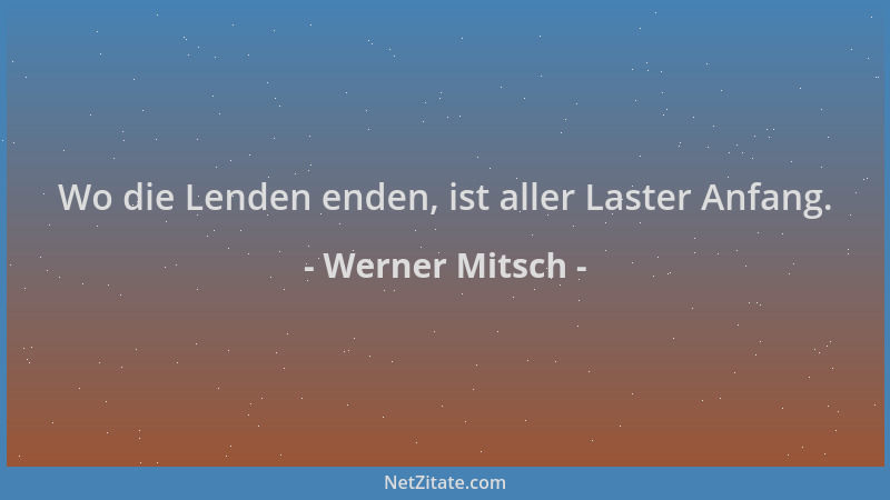 Werner Mitsch - Wo die Lenden enden, ist aller Laster Anfang....