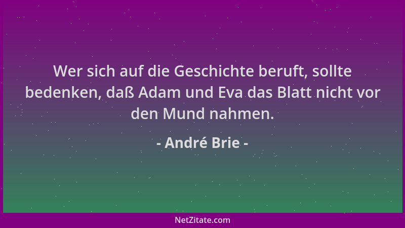 André Brie - Wer sich auf die Geschichte beruft, sollte bedenken, daß Adam und Eva das Blatt nicht vor den Mund nahmen....