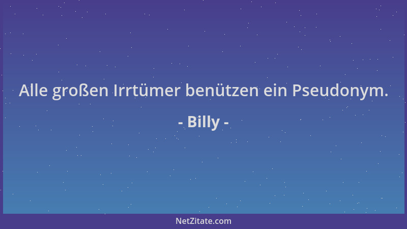 Billy - Alle großen Irrtümer benützen ein Pseudonym....