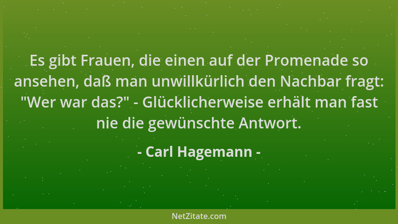 Carl Hagemann - Es gibt Frauen, die einen auf der Promenade so ansehen, daß man unwillkürlich den Nachbar fragt:  "Wer war d...