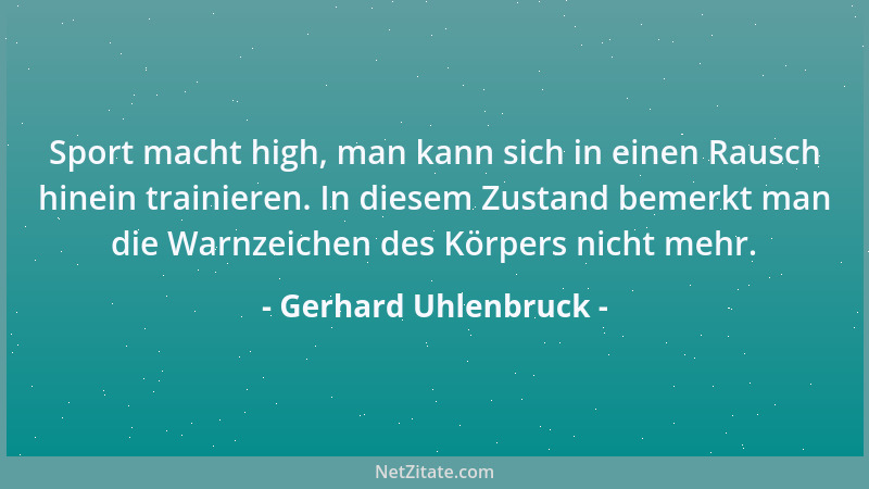Gerhard Uhlenbruck - Sport macht high, man kann sich in einen Rausch hinein trainieren. In diesem Zustand bemerkt man die W...