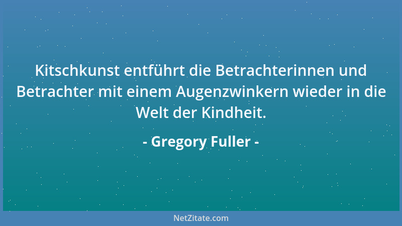 Gregory Fuller - Kitschkunst entführt die Betrachterinnen und Betrachter mit einem Augenzwinkern wieder in die Welt der Kin...