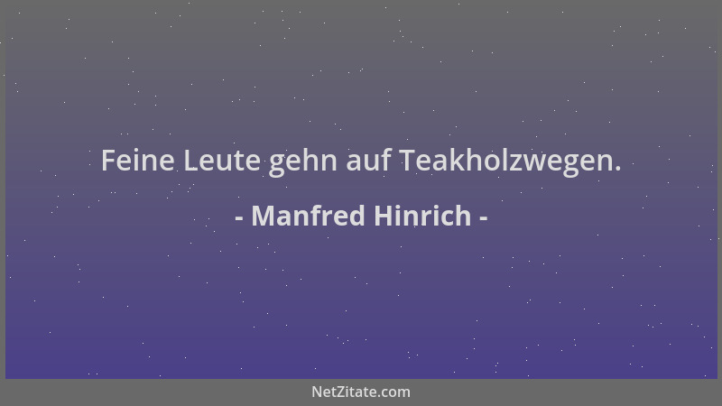 Manfred Hinrich - Feine Leute gehn auf Teakholzwegen....
