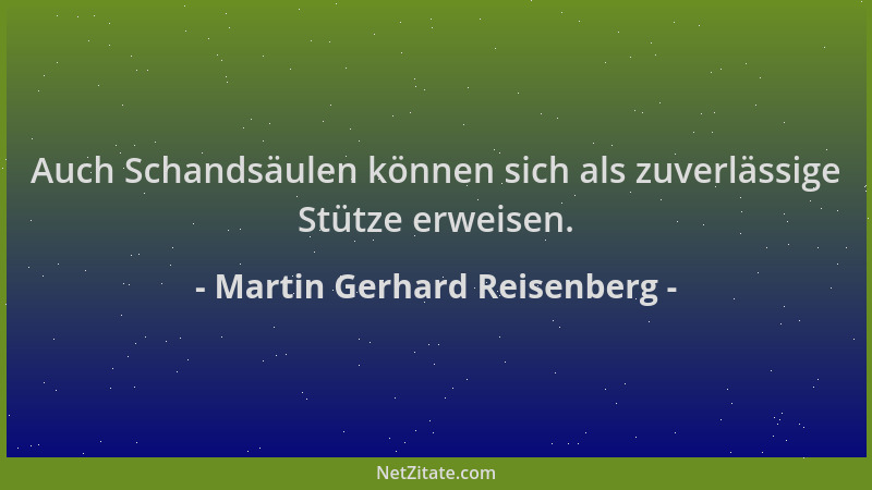 Martin Gerhard Reisenberg - Auch Schandsäulen können sich als zuverlässige Stütze erweisen....