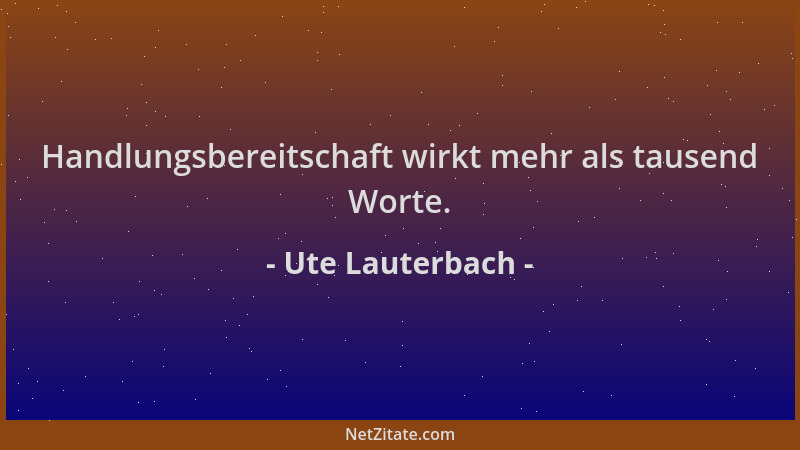 Ute Lauterbach - Handlungsbereitschaft wirkt mehr als tausend Worte....