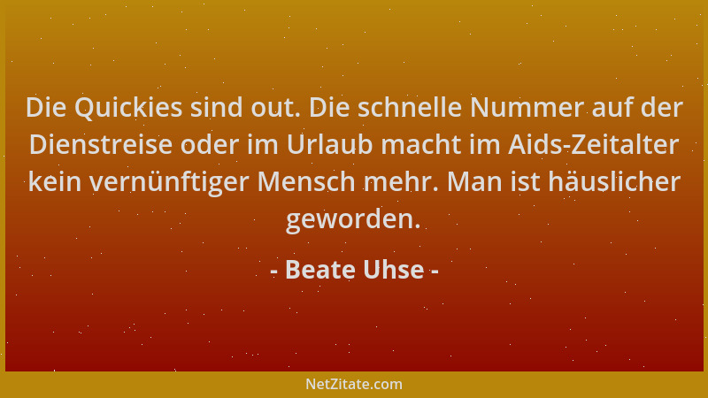 Beate Uhse - Die Quickies sind out. Die schnelle Nummer auf der Dienstreise oder im Urlaub macht im Aids-Zeitalter kein ver...