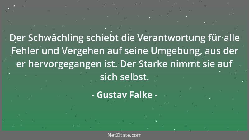 Gustav Falke - Der Schwächling schiebt die Verantwortung für alle Fehler und Vergehen auf seine Umgebung, aus der er hervor...