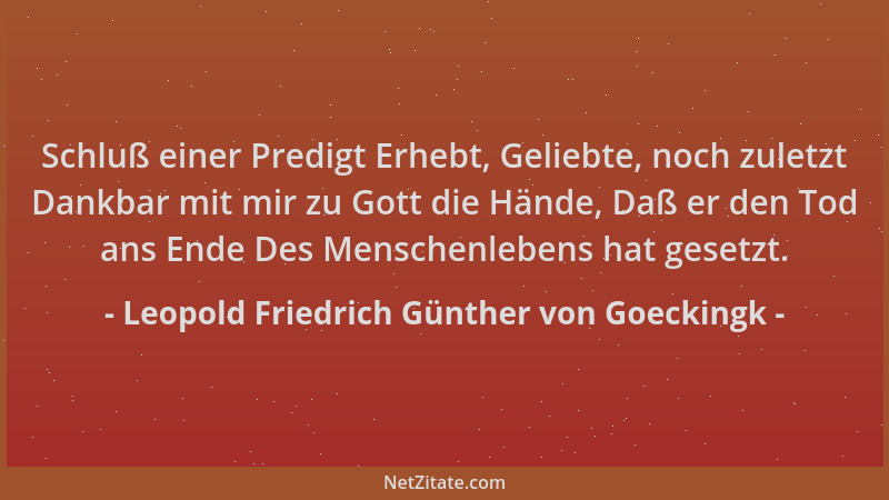 Leopold Friedrich Günther von Goeckingk - Schluß einer Predigt Erhebt, Geliebte, noch zuletzt Dankbar mit mir zu Gott die H...