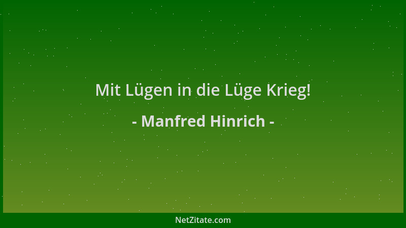 Manfred Hinrich - Mit Lügen in die Lüge Krieg!...