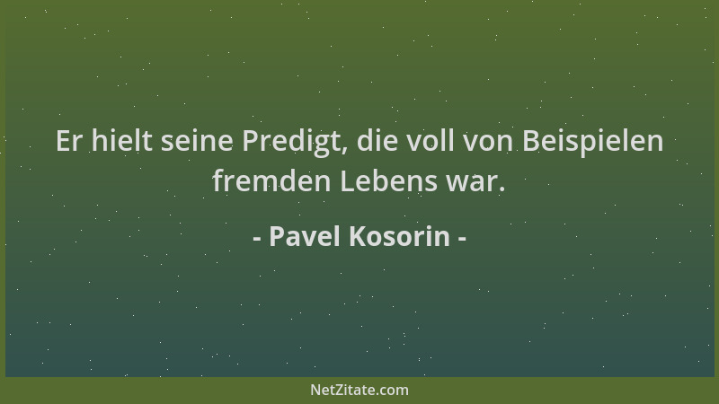 Pavel Kosorin - Er hielt seine Predigt, die voll von Beispielen fremden Lebens war....