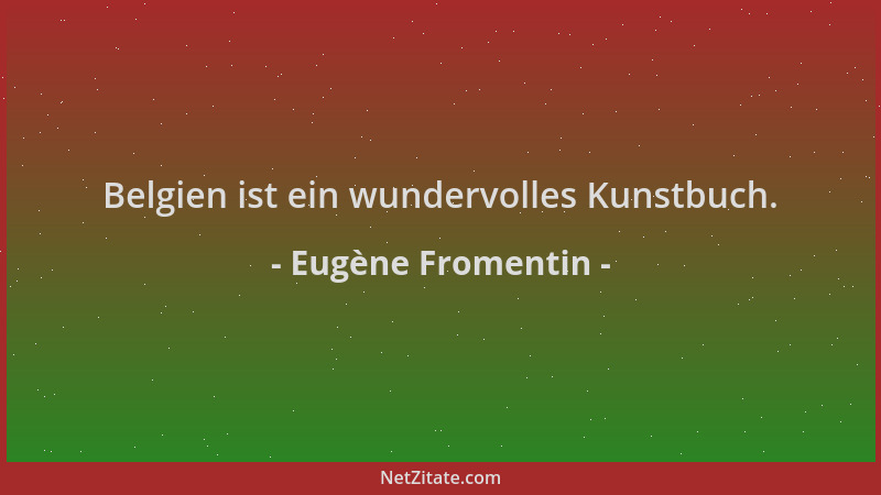 Eugène Fromentin - Belgien ist ein wundervolles Kunstbuch....