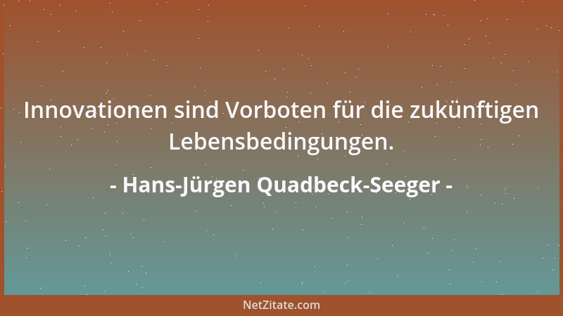 Hans-Jürgen Quadbeck-Seeger - Innovationen sind Vorboten für die zukünftigen Lebensbedingungen....