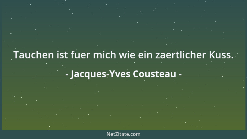 Jacques-Yves Cousteau - Tauchen ist fuer mich wie ein zaertlicher Kuss....