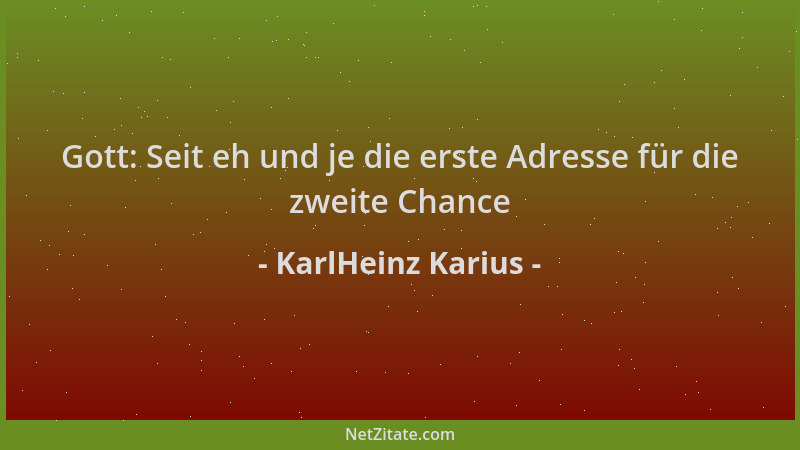 KarlHeinz Karius - Gott: Seit eh und je die erste Adresse für die zweite Chance...