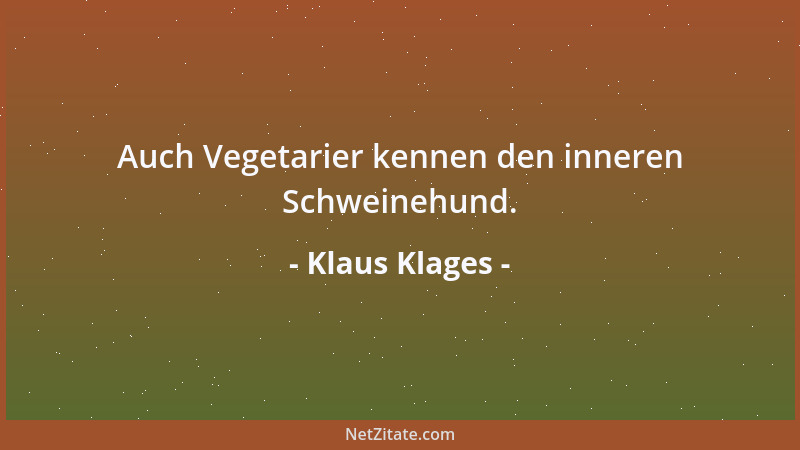 Klaus Klages - Auch Vegetarier kennen den inneren Schweinehund....