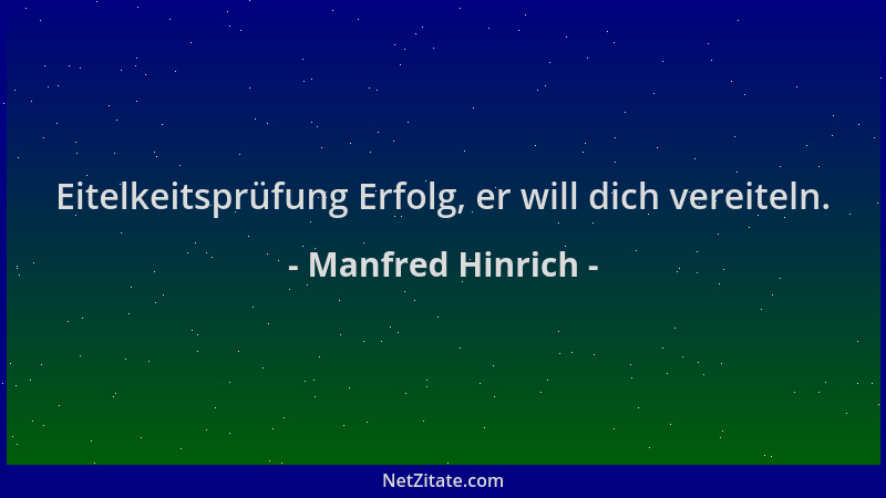 Manfred Hinrich - Eitelkeitsprüfung Erfolg, er will dich vereiteln....