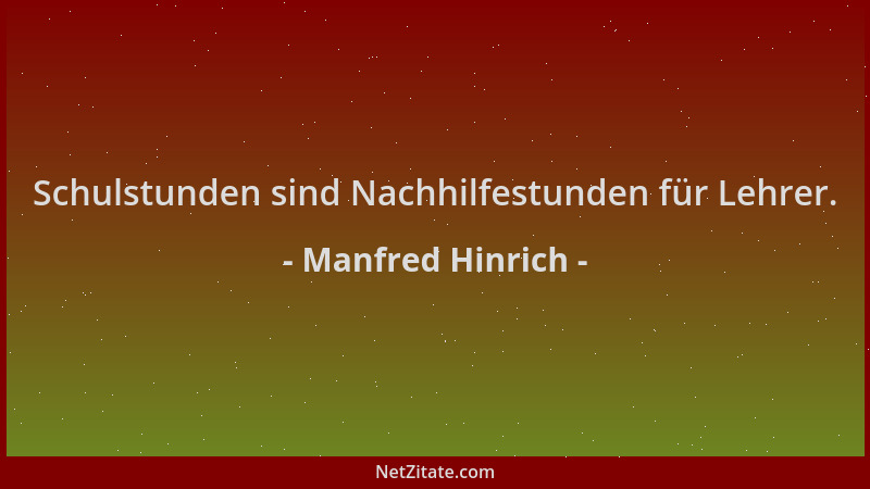 Manfred Hinrich - Schulstunden sind Nachhilfestunden für Lehrer....