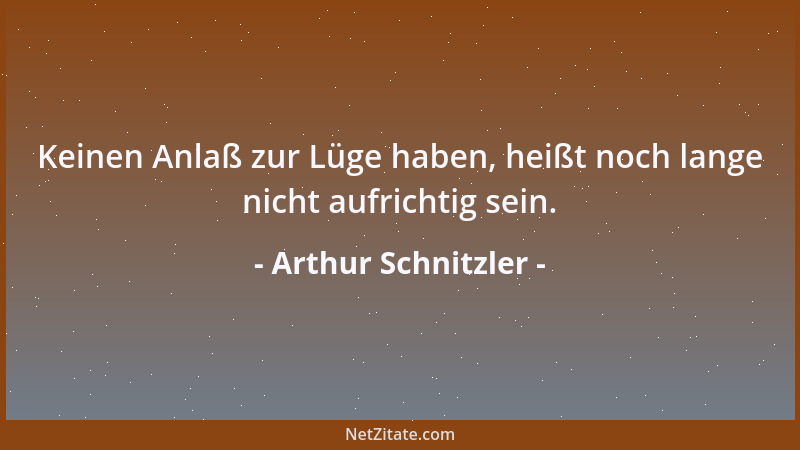 Arthur Schnitzler - Im täglichen gesellschaftlichen Leben bedeutet das, was wir Klatsch nennen, die niederste Form der Krit...
