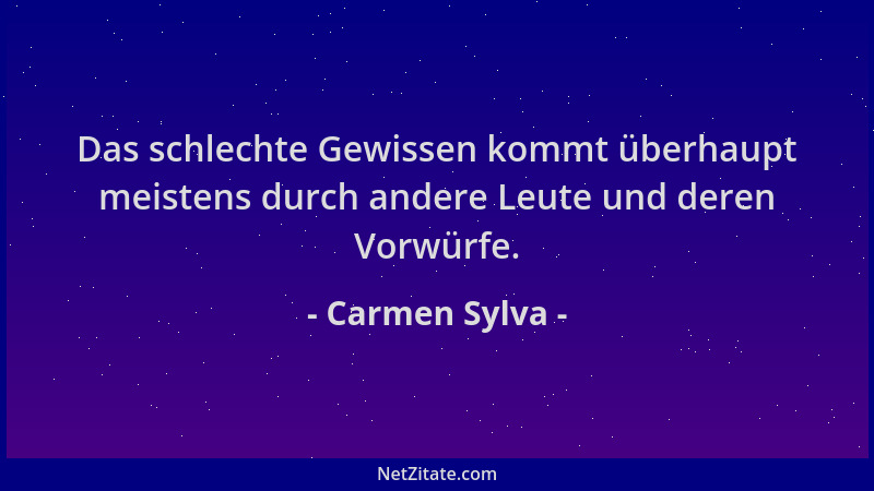 Carmen Sylva - Das schlechte Gewissen kommt überhaupt meistens durch andere Leute und deren Vorwürfe....