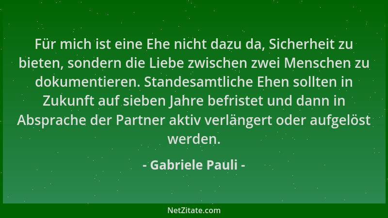 Gabriele Pauli - Für mich ist eine Ehe nicht dazu da, Sicherheit zu bieten, sondern die Liebe zwischen zwei Menschen zu dok...