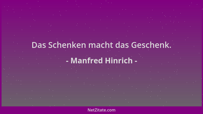 Manfred Hinrich - Das Schenken macht das Geschenk....